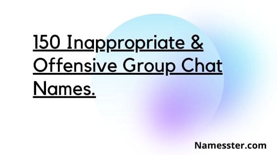 150 Inappropriate & Offensive Group Chat Names [2022 Edition] -  
