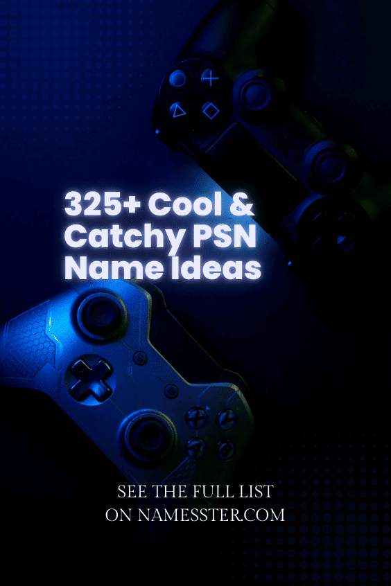 325+ Cool & Catchy PSN Name Ideas