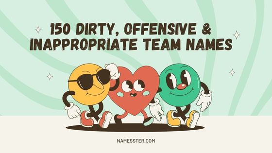 "150 Dirty, Offensive & Inappropriate Team Names"